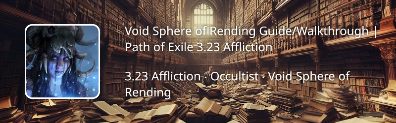 Void Sphere of Rending Guide/Walkthrough | Path of Exile 3.23 ...