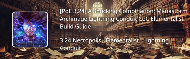 [PoE 3.24] A Shocking Combination: Manastorm Archmage Lightning Conduit ...