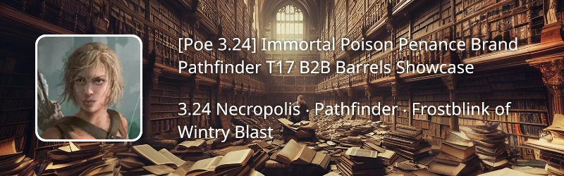 [Poe 3.24] Immortal Poison Penance Brand Pathfinder T17 B2B Barrels ...